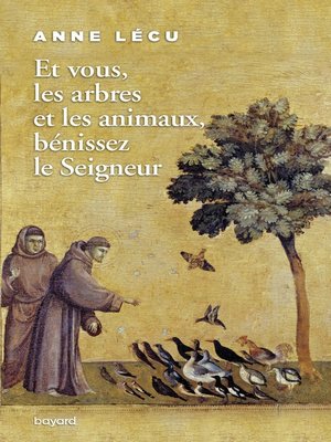 cover image of Et vous les arbres et les animaux, bénissez le Seigneur